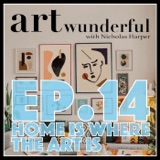 Art Wunderful Ep. 14 - Home is where the Art Is