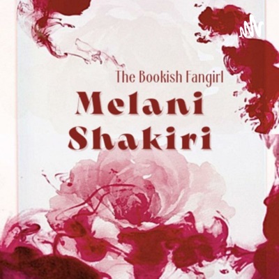 Melani Shakiri / The Bookish Fangirl