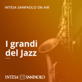 I grandi del Jazz - Intesa Sanpaolo On Air - Intesa Sanpaolo