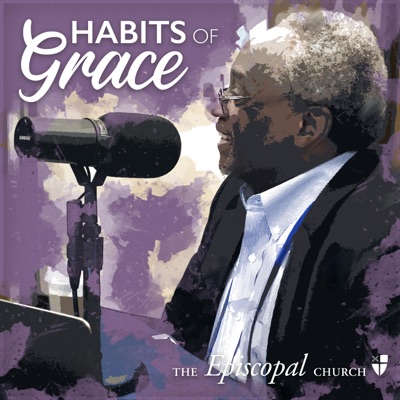 Habits of Grace with Presiding Bishop Michael Curry