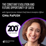 #200 The Constant Evolution And Future Opportunity Of Data – with Gina Papush, former Global Chief Data & Analytics Officer at Cigna
