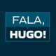 Fala, Hugo! | Hugo Rocha