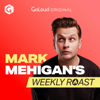 Mark Mehigan’s Weekly Roast - GoLoud