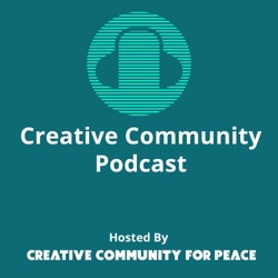 Creative Community For Peace Podcast