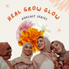 Heal Grow Glow - Heal Grow Glow