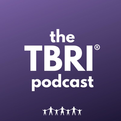 The TBRI Podcast:Karyn Purvis Institute of Child Development