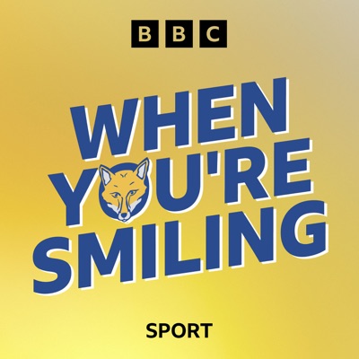 When You’re Smiling: A Leicester City Podcast:BBC Radio Leicester