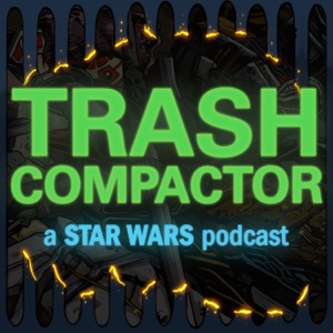 TRASH COMPACTOR: A (Mostly) Star Wars Podcast