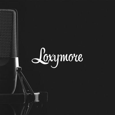 Loxymore Podcast Loxymore Podcast