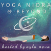 Yoga Nidra & Beyond | Ayla Nova - Yoga Nidra & Beyond