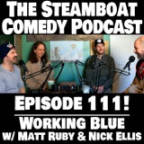 Episode 111! Working Blue w/ Matt Ruby & Nick Ellis