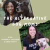 The Alternative Dog Moms - Kimberly Gauthier (Keep the Tail Wagging) and Erin Scott (Believe in Dog)