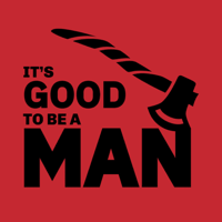 It's Good to Be a Man podcast
