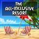 The All-Inclusive Resort Podcast