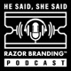 He Said, She Said: Razor Branding™ Podcast