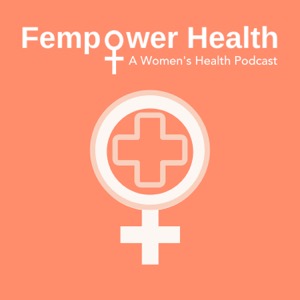 Fempower Health | A Women's Health Podcast