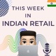 This Week in Indian Retail 