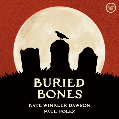 Buried Bones - a historical true crime podcast with Kate Winkler Dawson and Paul Holes:Exactly Right Media – the original true crime comedy network
