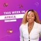 This Week in Western Africa - Week 28 2022