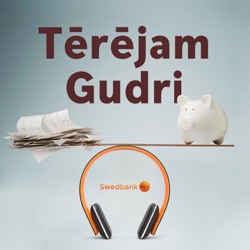 Kurš stūrē pārmaiņas - cilvēks vai bizness? | Swedbank podkāsts Tērējam Gudri