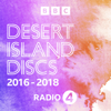 Desert Island Discs: Desert Island Discs Archive: 2016-2018 - BBC Radio 4