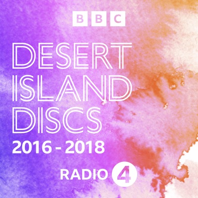 Desert Island Discs: Desert Island Discs Archive: 2016-2018:BBC Radio 4