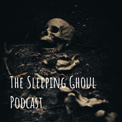 The Sleeping Ghoul Podcast