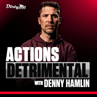 Actions Detrimental with Denny Hamlin:Dirty Mo Media