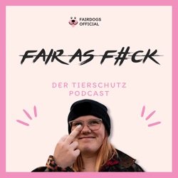 Fair as Fuck - Dein Tierschutz Podcast