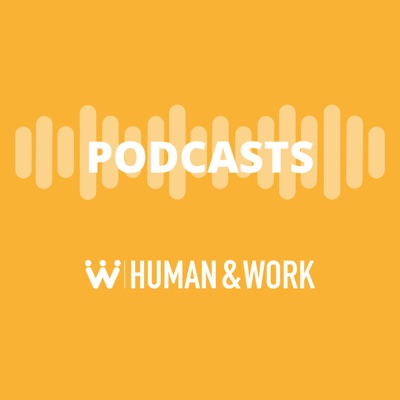 Human & Work's podcasts Human & Work's podcasts