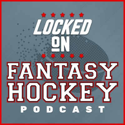 Locked On Fantasy Hockey - Daily NHL Fantasy Podcast Locked On Fantasy Hockey - Daily NHL Fantasy Podcast
