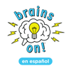 Brains On en Español - American Public Media