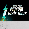 The Ten Minute Bible Hour Podcast - Matt Whitman