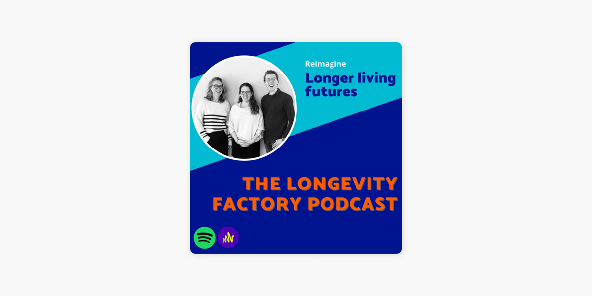 The Longevity Factory Podcast - The Longevity Factory