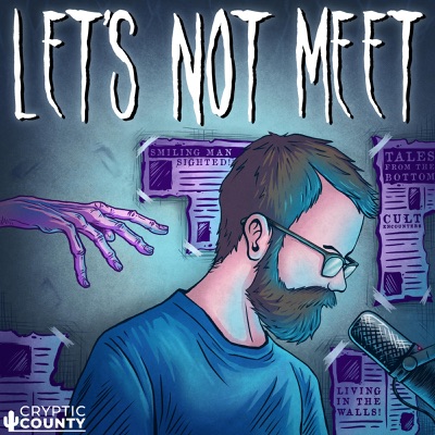 Let's Not Meet: A True Horror Podcast:Andy Tate