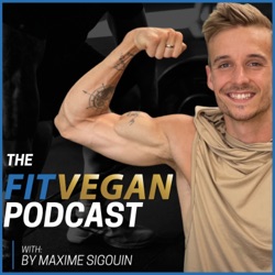 The Fit Vegan Podcast with Maxime Sigouin