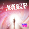 Near Death - Dying For Media