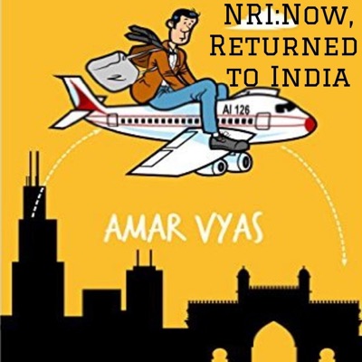 NRI:Now, Returned to India:Amar Vyas