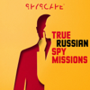 True Russian Spy Missions: Espionage | Investigation | Historical - SPYSCAPE