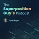 The Superposition Guy's Podcast