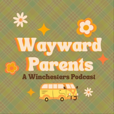 Wayward Parents: A Winchesters Podcast