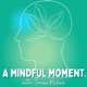 A Mindful Moment