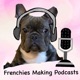 Frenchies Making Podcasts