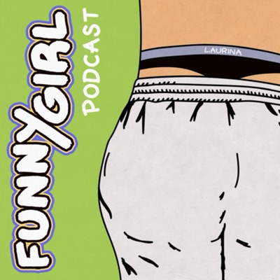 Funny Girl Podcast Funny Girl Podcast