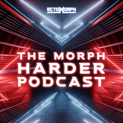 The Morph Harder Podcast