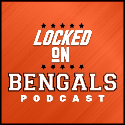Locked On Bengals - Daily Podcast On The Cincinnati Bengals Locked On Bengals - Daily Podcast On The Cincinnati Bengals