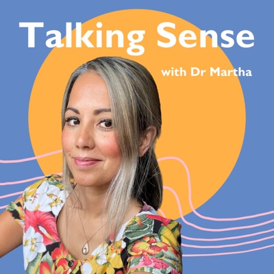 Talking Sense with Dr Martha:Martha Deiros Collado