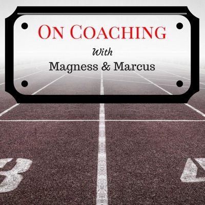 On Coaching with Magness & Marcus On Coaching with Magness & Marcus