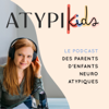ATYPIKIDS, le podcast des parents d'enfants atypiques! - Nawel FAYE