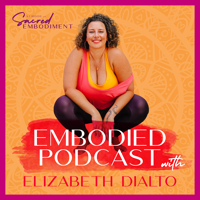 Embodied with Elizabeth DiAlto podcast